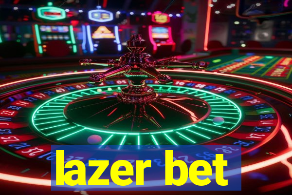 lazer bet